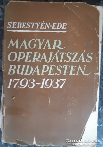 SEBESTYÉN EDE : MAGYAR OPERAJÁTSZÁS BUDAPESTEN  1793 - 1937    DEDIKÁLT !