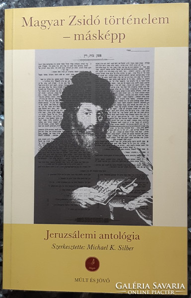 MAGYAR ZSIDÓ TÖRTÉNELEM  - MÁSKÉPP   - JERUZSÁLEMI ANTOLÓGIA     JUDAIKA