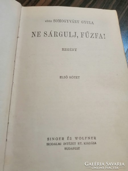 Ne sárgulj, fűzfa - Vitéz Somogyváry Gyula , 1941-es kiadás 2300 Ft