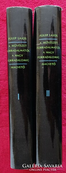 FÜLEP LAJOS : A MŰVÉSZET FORRADALMÁTÓL A NAGY FORRADALOMIG - Cikkek,tanulmányok I-II.