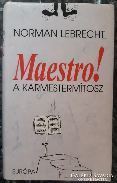 NORMAN LEBRECHT : MAESTRO !  A KARMESTERMÍTOSZ