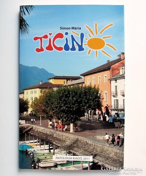 Simon Mária: Ticino. Dél-Svájc; útmutató magyar turisták számára