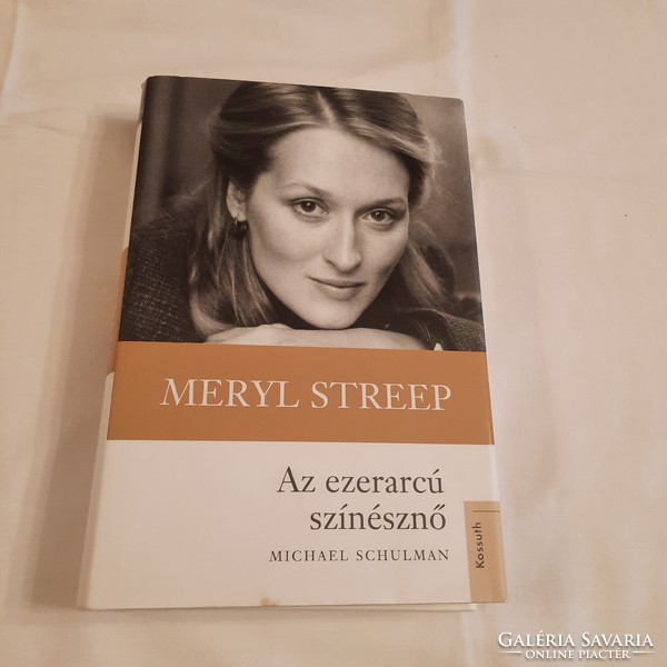 Michael Schulman: Meryl Streep az ezerarcú színésznő   Kossuth Kiadó 2016