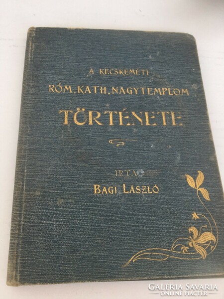 Bagi László: A kecskeméti Nagytemplom története / 1903 / RITKA