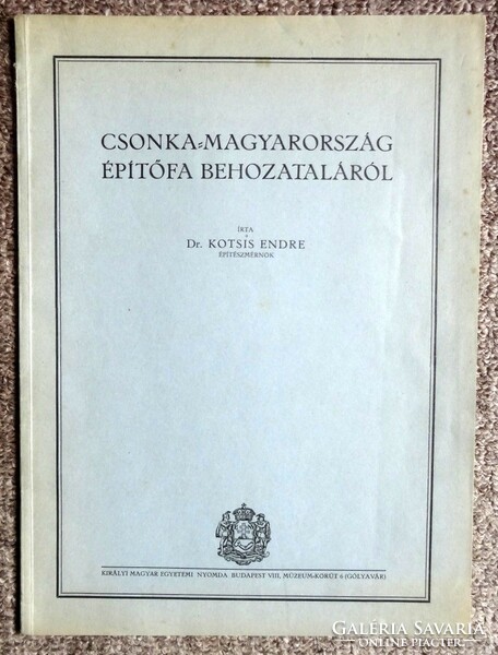 Kotsis Endre: Csonka Magyarország Építőfa Behozataláról  1930