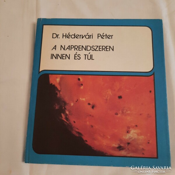 Dr. Hédervári Péter: A Naprendszeren innen és túl   Népszava Lap-és Könyvkiadó 1983