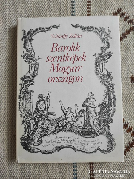 Barokk szentképek Magyarországon  Megkímélt, keménykötésű kötet papír borítóval.