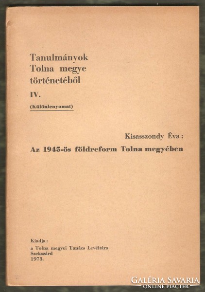 Kisasszondy Éva: Az 1945-ös földreform Tolna megyében  1973