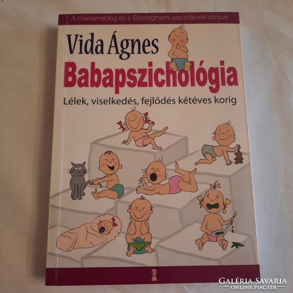 Vida Ágnes: Babapszichológia    Lélek, viselkedés, fejlődés kétéves korig   2011