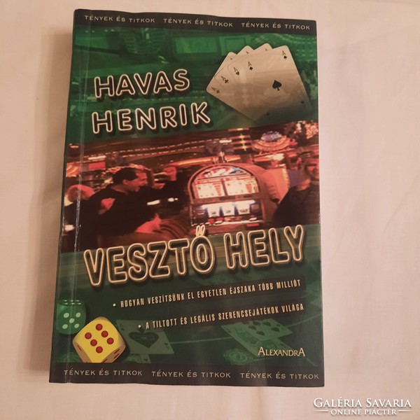 Havas Henrik: Vesztő hely   A tiltott és  legális szerencsejáték világa