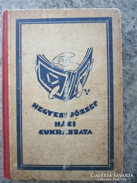 SZAKÁCSKÖNYV Hegyesi József : A legújabb házi cukrászat kézikönyve 1920 CUKRÁSZ