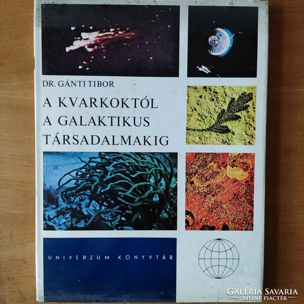 Dr. Gánti Tibor: A kvarkoktól a galaktikus társadalmakig