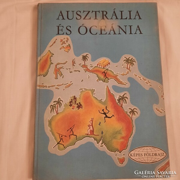 Koroknay István: Ausztrália és Óceánia Képes földrajz sorozat Móra Ferenc Könyvkiadó 1967