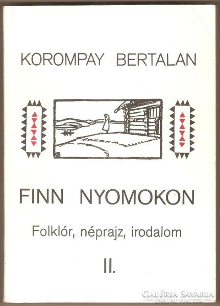 Korompay Bertalan: Finn Nyomokon Folklór,néprajz,irodalom I-II. 1989