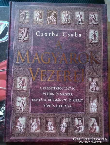 A magyarok vezérei. Csorba Csaba. Anno kiadó 2008. alkudható!