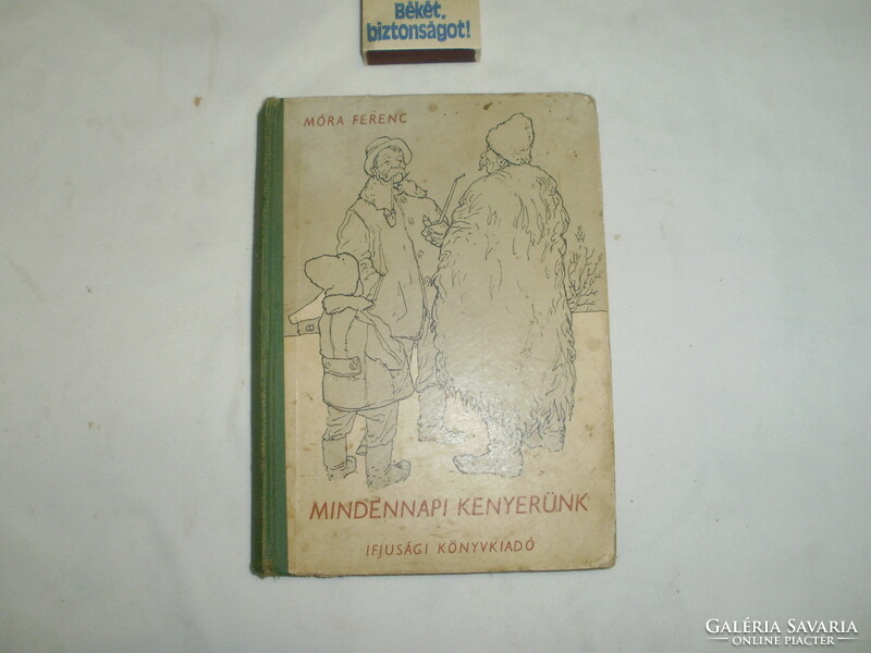 Móra Ferenc: Mindennapi kenyerünk - 1952 - Ifjúsági Könyvkiadó