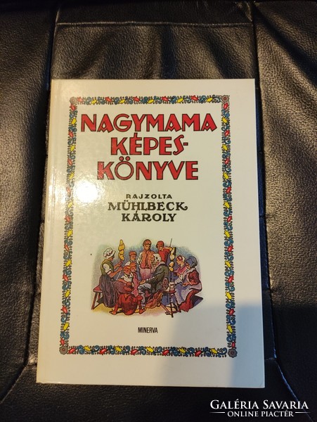 Nagymama képes-könyve -Mühlbeck Károly illusztrálva.