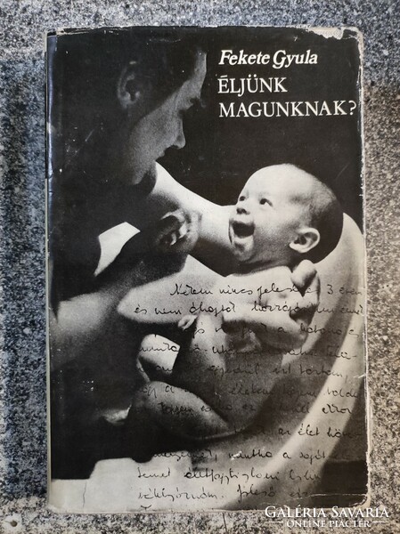 Fekete Gyula Dedikált !!! könyve : Éljünk magunknak? - 1974.