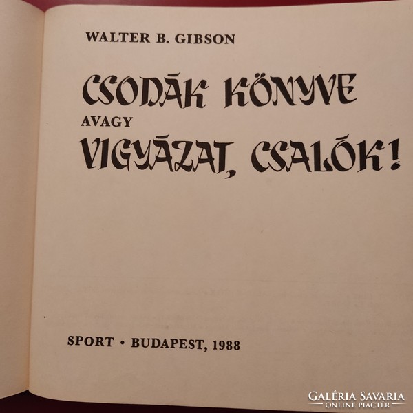 Walter B. Gibson: Csodák könyve, avagy vigyázat, csalok! 1988.
