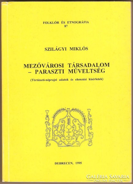 Szilágyi Miklós: Mezővárosi Társadalom – Paraszti Műveltség 1995