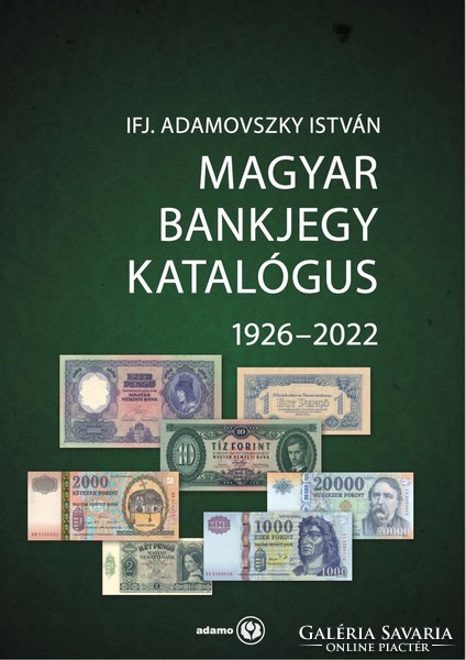 Ifj. Adamovszky: Magyar Bankjegy Katalógus 1926-2022 MEGÉRKEZETT !!! ÚJ KIADÁS !!!