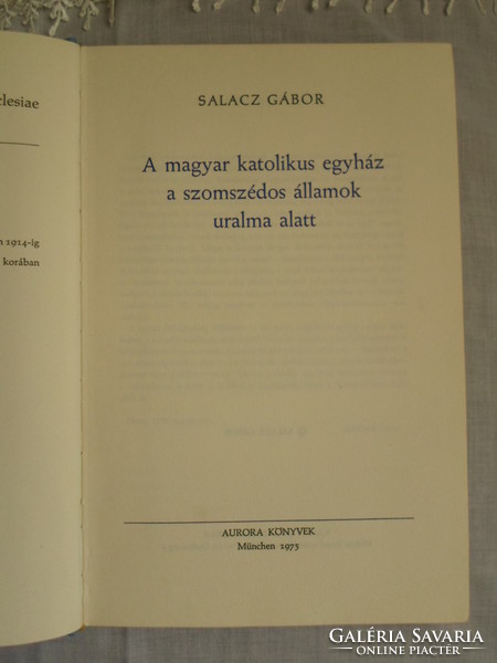 Salacz Gábor: A magyar katolikus egyház a szomszédos államok uralma alatt (Aurora Könyvek, 1975)
