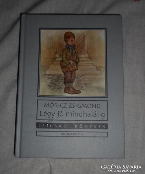 Sigismund Móricz: be good until death (youth novel, compulsory reading)