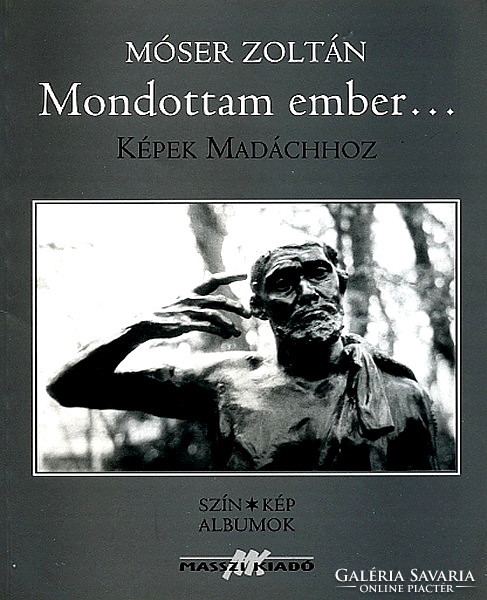 MÓSER ZOLTÁN: Mondottam ember... (képek Madáchoz)