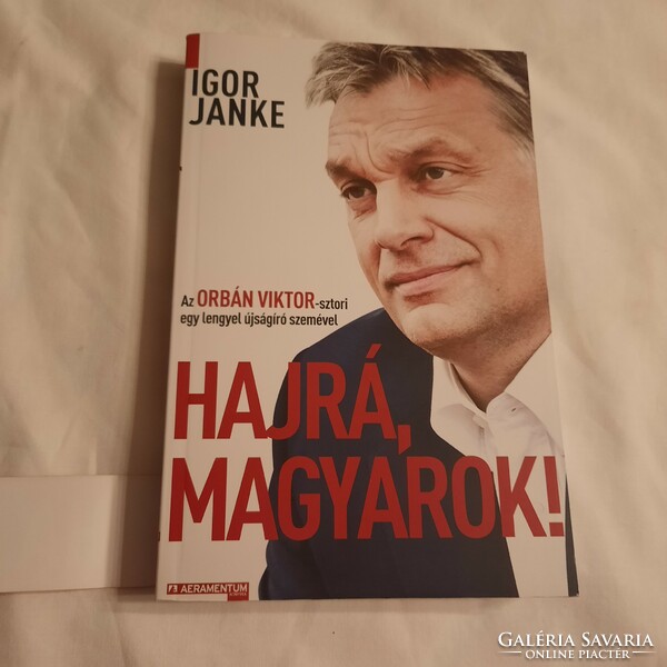 Igor Janke: Hajrá magyarok!  Az Orbán Viktor-sztori egy lengyel újságíró szemével   2013