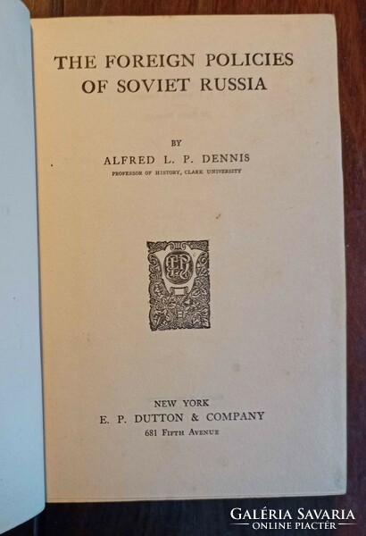 The Foreign Policies of Soviet Russia Alfred L. P. Dennis. New York 1924. 500 oldal