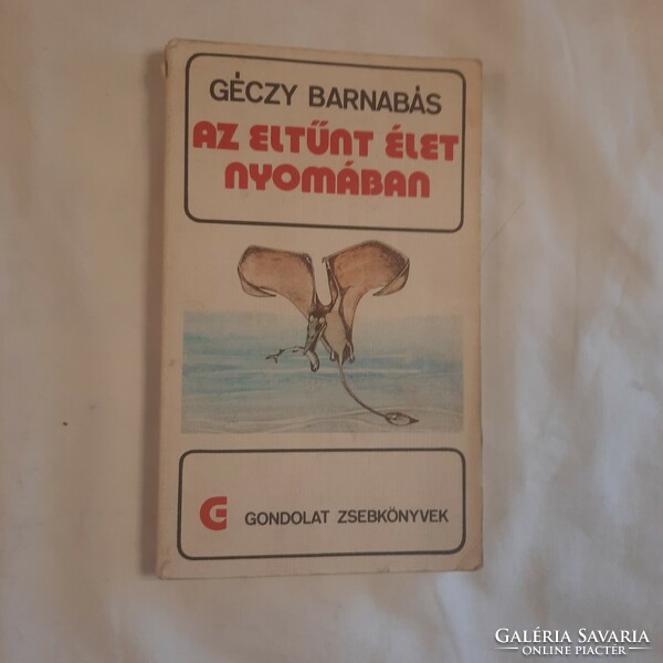 Géczy Barnabás: Az eltűnt élet nyomában  Gondolat zsebkönyvek   1979