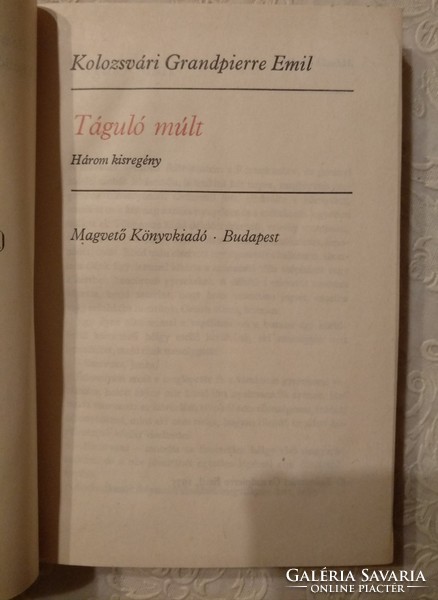 Kolozsvári grandpierre Emil: Táguló múlt, 3 kisregény, ajánljon!