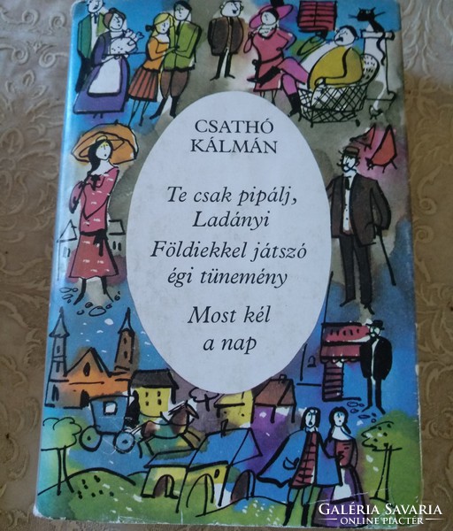 Csathó Kálmán: 3 regény: Te csak pipálj, Földekkel játszó, Most kél a nap, ajánljon!