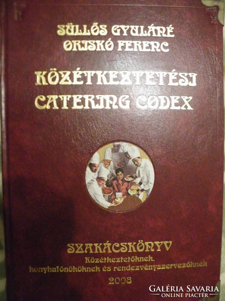 Süllős Gyuláné; Orisko Ferenc: Közétkeztetési Catering Codex - Szakácskönyv - 2008