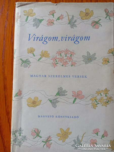 József Rádics (ed.) - My flower, my flower Hungarian love poems 1955.