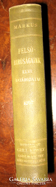 DR.MÁRKUS DEZSŐ FELSŐBÍRÓSÁGAINK ELVI HATÁROZATAI VII. KÖTET 1894-6  GRILL KÁROLY
