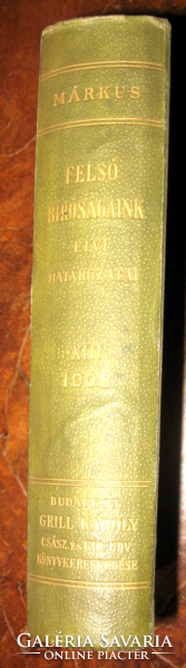 DR.MÁRKUS DEZSŐ FELSŐBÍRÓSÁGAINK ELVI HATÁROZATAI XIII. KÖTET 1902  GRILL KÁROLY