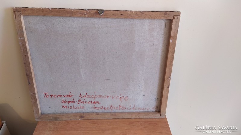 (K) Gáspár Sándor festmény Miskolc Tetemvár 57x68 cm. Hátul is szöveg...