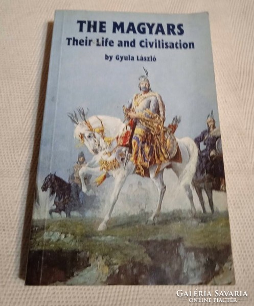 The Magyars: Their life and civilisation Gyula László 1996