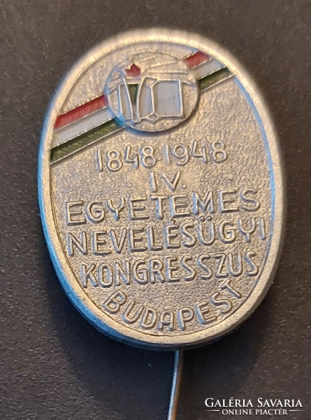 Régi,1848-1948 IV. EGYETEMES NEVELÉSÜGYI KONGRESSZUS BUDAPEST festett alumínium jelvény, kitűző