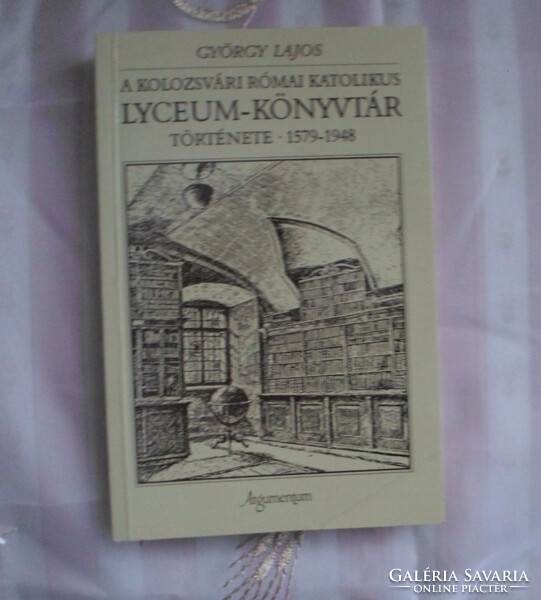 Lajos György: the history of the Roman Catholic lyceum library in Cluj-Napoca, 1579–1948