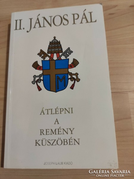 II. JÁnos Pál Átlépni a remény küszöbén