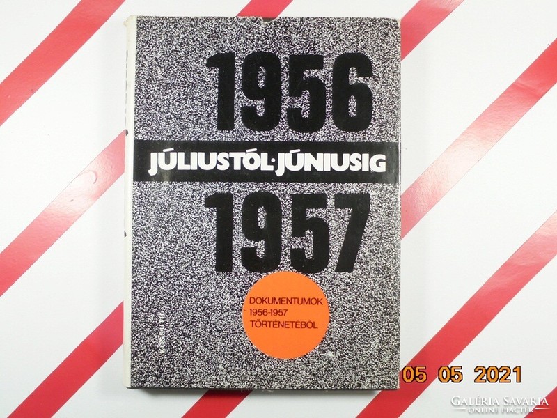 1956 júliustól júniusig 1957 Dokumentumok 1956-1957 történetéből