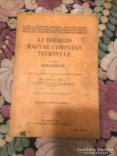 Az egységes magyar gyorsírás tankönyve.Beszédírás Dr. Radnai Béla Ára: 2.50 P 1934.