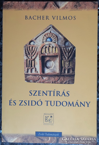 BACHER VILMOS : SZENTÍRÁS ÉS ZSIDÓ TUDOMÁNY      JUDAIKA