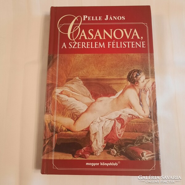 János Pelle: Casanova, the demigod of love Hungarian book club 1997