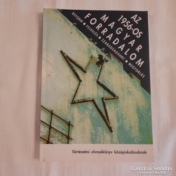 Az 1956-os magyar forradalom  Történelmi olvasókönyv középiskolásoknak   Tankönyvkiadó 1991
