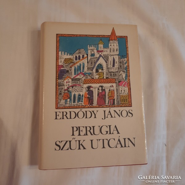 Erdődy János: Perugia szűk utcáin   Szépirodalmi Könyvkiadó 1980