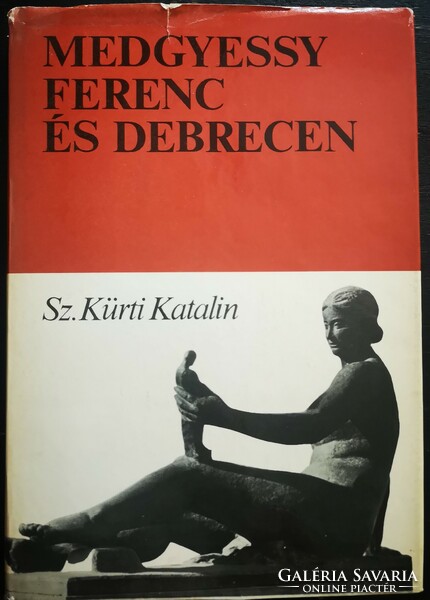 Katalin Sz. Kürti: Ferenc Medgyessy and Debrecen, 1981