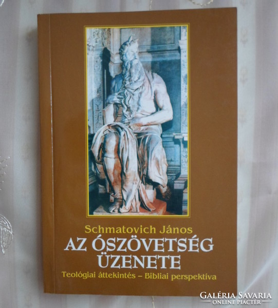 Schmatovich János: Az Ószövetség üzenete – teológiai áttekintés, bibliai perspektíva (Bencés, 1997)